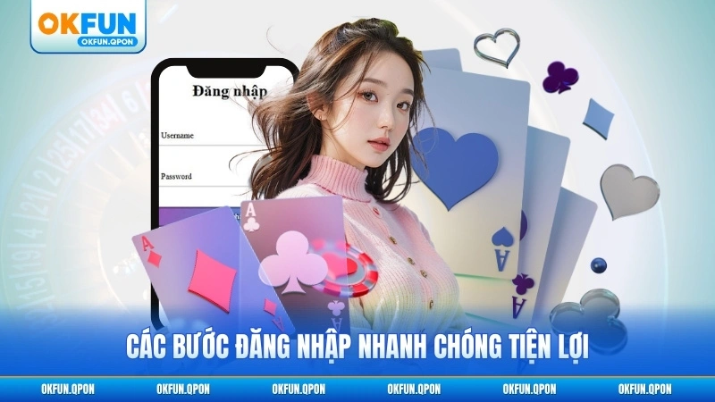 Các bước đăng nhập nhanh chóng tiện lợi