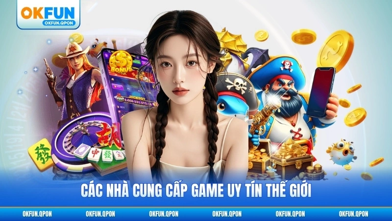 Các nhà cung cấp game uy tín thế giới